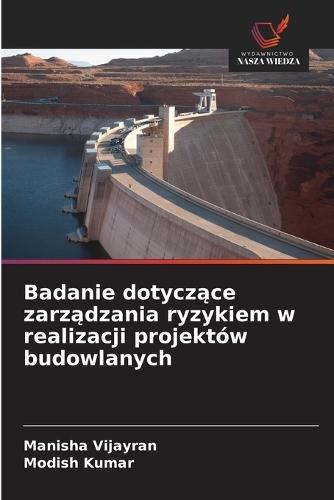 Badanie dotyczące zarządzania ryzykiem w realizacji projektów budowlanych