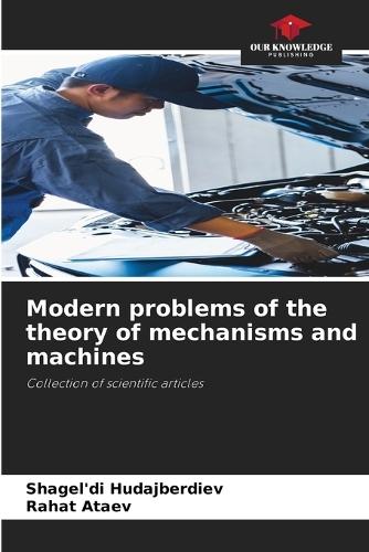 Modern problems of the theory of mechanisms and machines