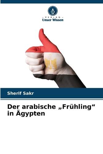 Der arabische ""Frühling"" in Ägypten