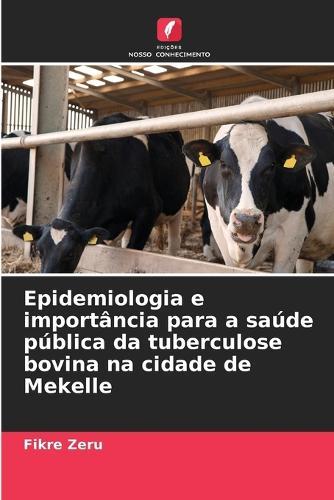 Epidemiologia e importância para a saúde pública da tuberculose bovina na cidade de Mekelle