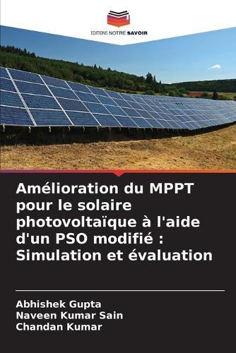 Amélioration du MPPT pour le solaire photovoltaïque à l'aide d'un PSO modifié: Simulation et évaluation