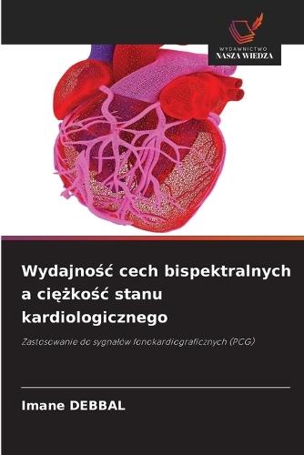 Wydajnośc cech bispektralnych a ciężkośc stanu kardiologicznego