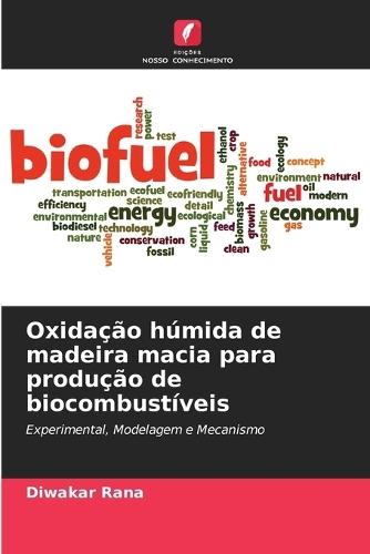 Oxidação húmida de madeira macia para produção de biocombustíveis