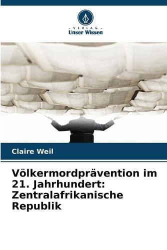 Völkermordprävention im 21. Jahrhundert: Zentralafrikanische Republik