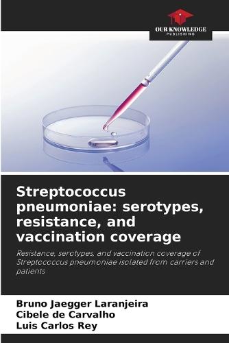 Streptococcus pneumoniae: serotypes, resistance, and vaccination coverage