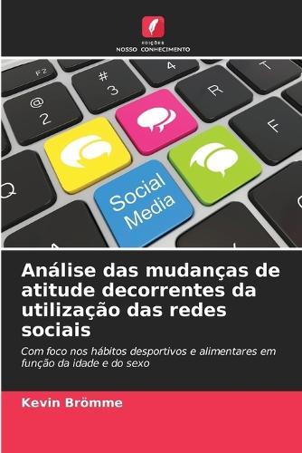 Análise das mudanças de atitude decorrentes da utilização das redes sociais