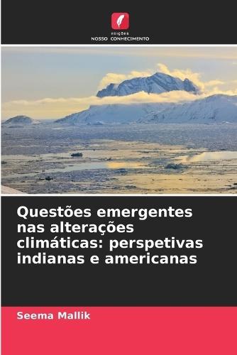 Questões emergentes nas alterações climáticas: perspetivas indianas e americanas