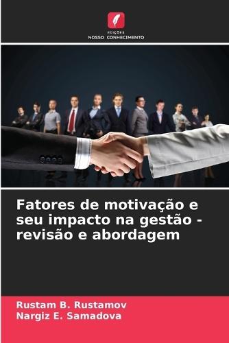 Fatores de motivação e seu impacto na gestão - revisão e abordagem