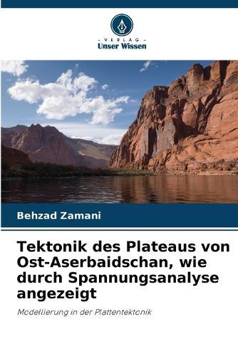 Tektonik des Plateaus von Ost-Aserbaidschan, wie durch Spannungsanalyse angezeigt