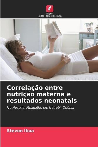 Correlação entre nutrição materna e resultados neonatais