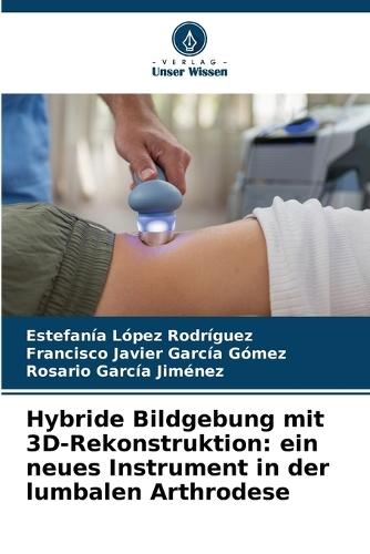 Hybride Bildgebung mit 3D-Rekonstruktion: ein neues Instrument in der lumbalen Arthrodese