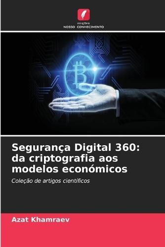 Segurança Digital 360: da criptografia aos modelos económicos