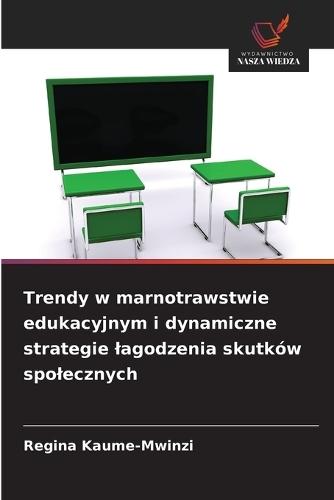 Trendy w marnotrawstwie edukacyjnym i dynamiczne strategie lagodzenia skutków spolecznych