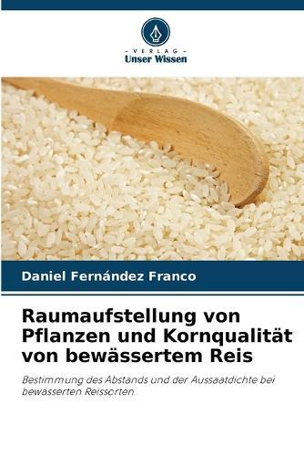 Raumaufstellung von Pflanzen und Kornqualität von bewässertem Reis