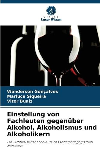 Einstellung von Fachleuten gegenüber Alkohol, Alkoholismus und Alkoholikern