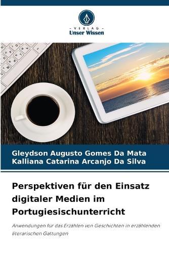 Perspektiven für den Einsatz digitaler Medien im Portugiesischunterricht