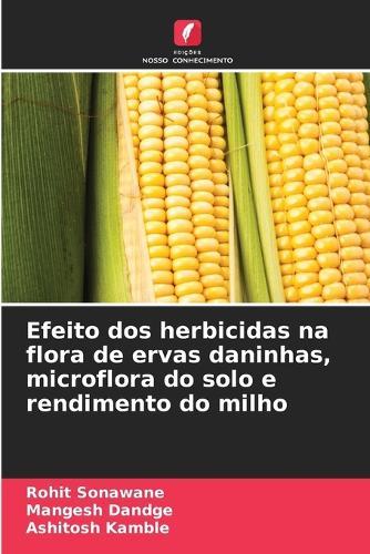 Efeito dos herbicidas na flora de ervas daninhas, microflora do solo e rendimento do milho