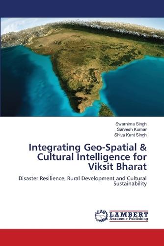 Integrating Geo-Spatial & Cultural Intelligence for Viksit Bharat