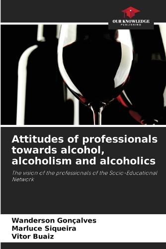 Attitudes of professionals towards alcohol, alcoholism and alcoholics