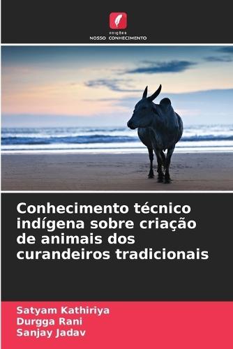 Conhecimento técnico indígena sobre criação de animais dos curandeiros tradicionais