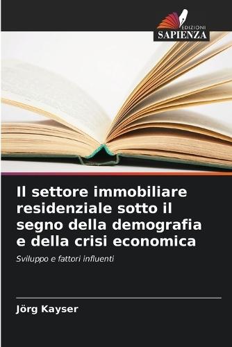 Il settore immobiliare residenziale sotto il segno della demografia e della crisi economica