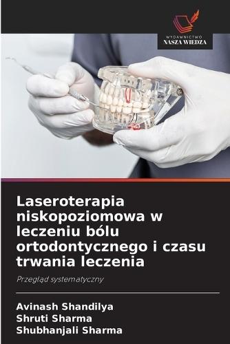 Laseroterapia niskopoziomowa w leczeniu bólu ortodontycznego i czasu trwania leczenia