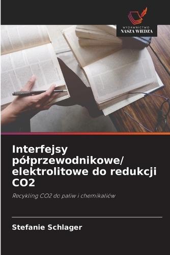 Interfejsy pólprzewodnikowe/ elektrolitowe do redukcji CO2