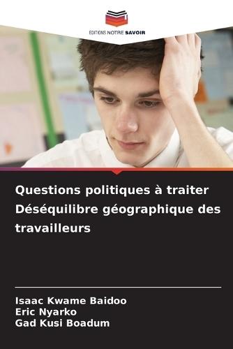 Questions politiques à traiter Déséquilibre géographique des travailleurs