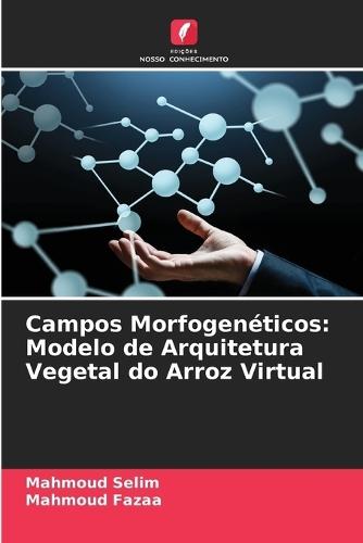 Campos Morfogenéticos: Modelo de Arquitetura Vegetal do Arroz Virtual