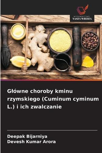 Glówne choroby kminu rzymskiego (Cuminum cyminum L.) i ich zwalczanie