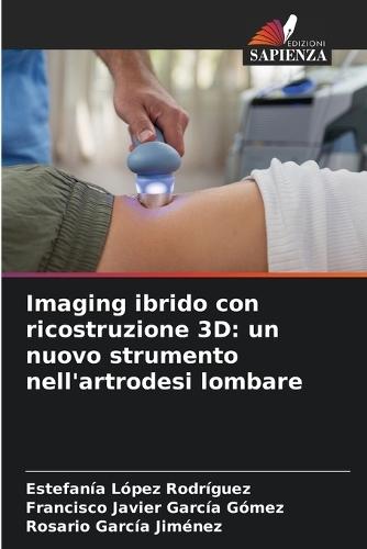 Imaging ibrido con ricostruzione 3D: un nuovo strumento nell'artrodesi lombare