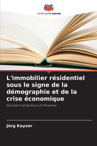 L'immobilier résidentiel sous le signe de la démographie et de la crise économique