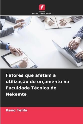 Fatores que afetam a utilização do orçamento na Faculdade Técnica de Nekemte