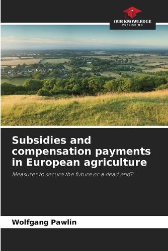 Subsidies and compensation payments in European agriculture