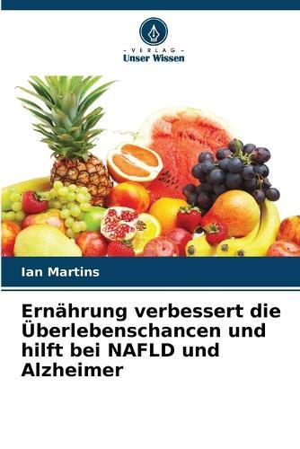 Ernährung verbessert die Überlebenschancen und hilft bei NAFLD und Alzheimer