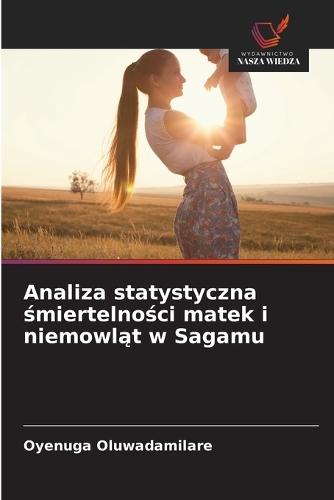 Analiza statystyczna śmiertelności matek i niemowląt w Sagamu