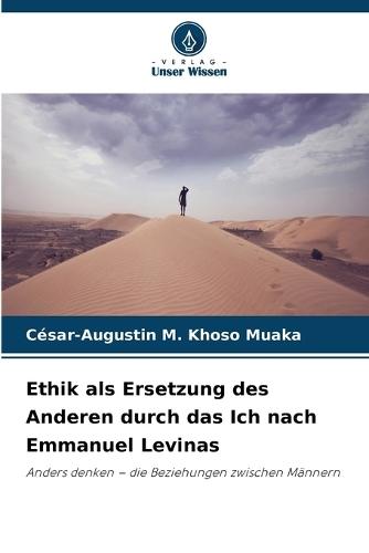 Ethik als Ersetzung des Anderen durch das Ich nach Emmanuel Levinas