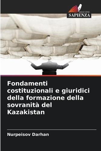 Fondamenti costituzionali e giuridici della formazione della sovranità del Kazakistan