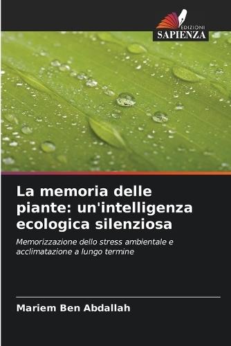 La memoria delle piante: un'intelligenza ecologica silenziosa