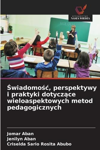 Świadomośc, perspektywy i praktyki dotyczące wieloaspektowych metod pedagogicznych