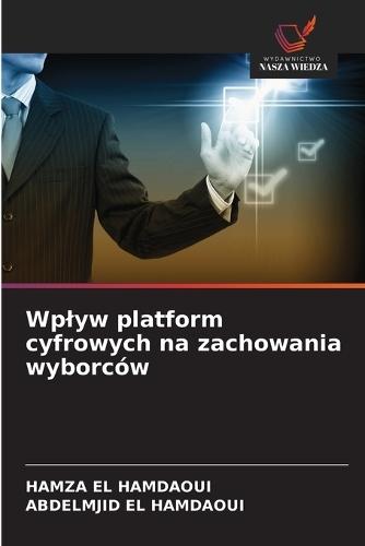 Wplyw platform cyfrowych na zachowania wyborców