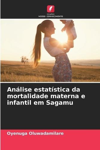 Análise estatística da mortalidade materna e infantil em Sagamu