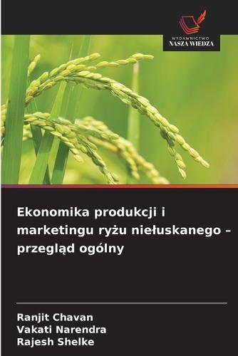 Ekonomika produkcji i marketingu ryżu nieluskanego - przegląd ogólny
