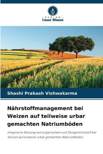 Nährstoffmanagement bei Weizen auf teilweise urbar gemachten Natriumböden