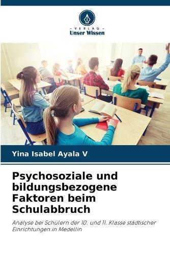 Psychosoziale und bildungsbezogene Faktoren beim Schulabbruch