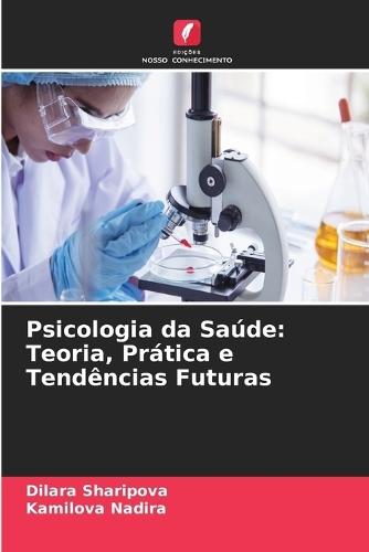 Psicologia da Saúde: Teoria, Prática e Tendências Futuras