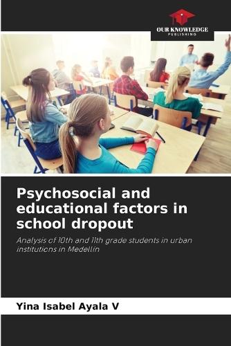 Psychosocial and educational factors in school dropout