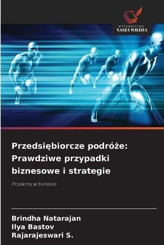 Przedsiębiorcze podróże: Prawdziwe przypadki biznesowe i strategie