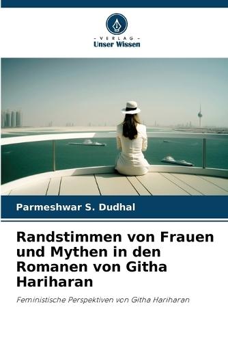 Randstimmen von Frauen und Mythen in den Romanen von Githa Hariharan