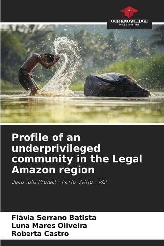 Profile of an underprivileged community in the Legal Amazon region